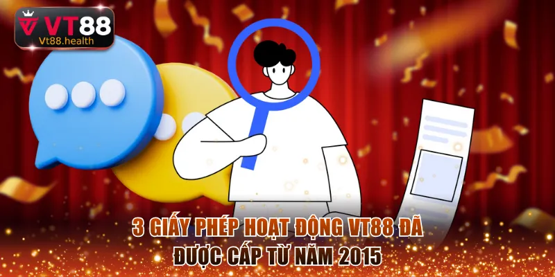 3 giấy phép hoạt động VT88 đã được cấp từ năm 2015