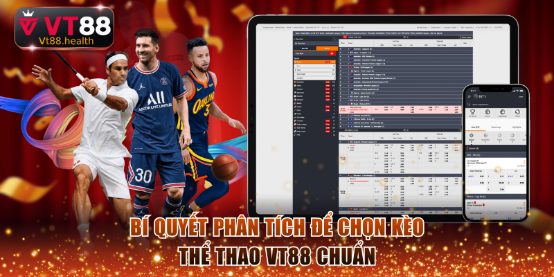 Bí quyết phân tích để chọn kèo thể thao VT88 chuẩn