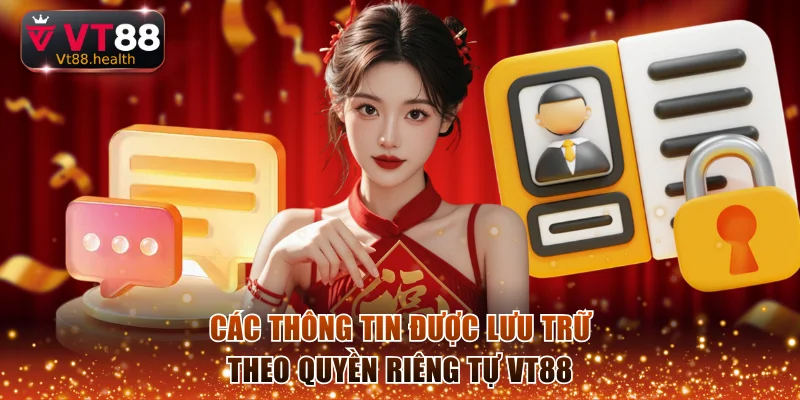 Các thông tin được lưu trữ theo quyền riêng tự VT88