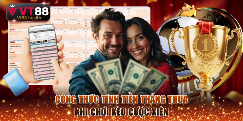 Công thức tính tiền thắng thua khi chơi kèo cược xiên