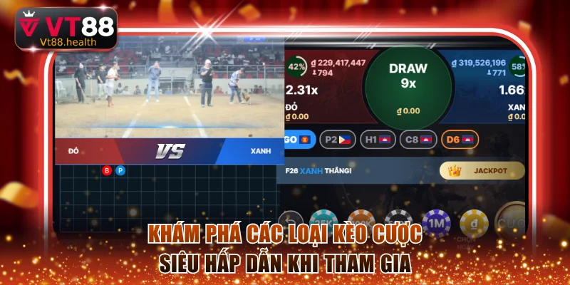 Khám phá các loại kèo cược siêu hấp dẫn khi tham gia