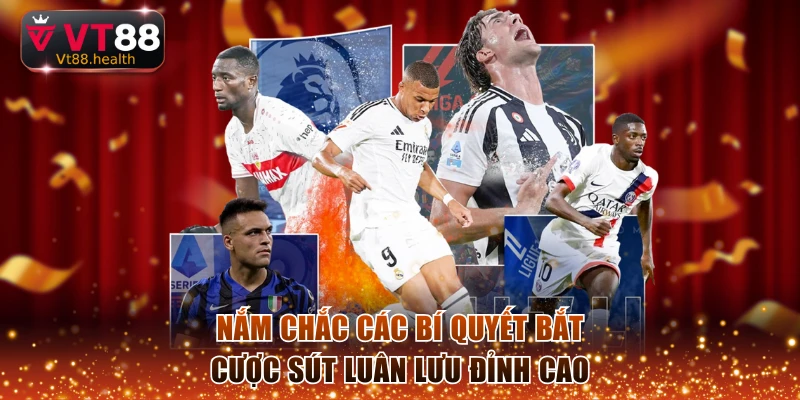 Nắm chắc các bí quyết bắt cược sút luân lưu đỉnh cao