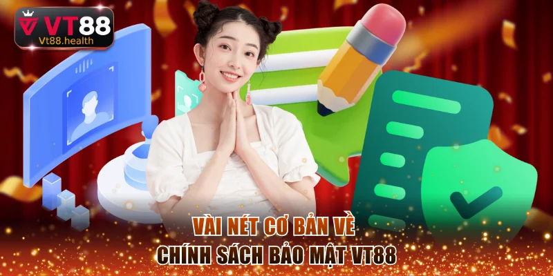 Vài nét cơ bản về chính sách bảo mật VT88