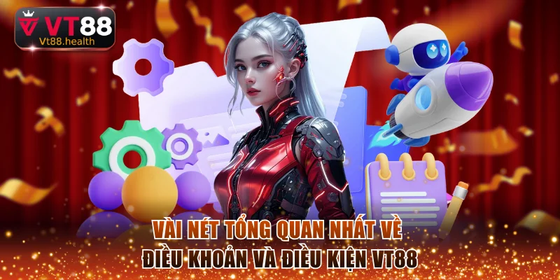 Vài nét tổng quan nhất về điều khoản và điều kiện VT88